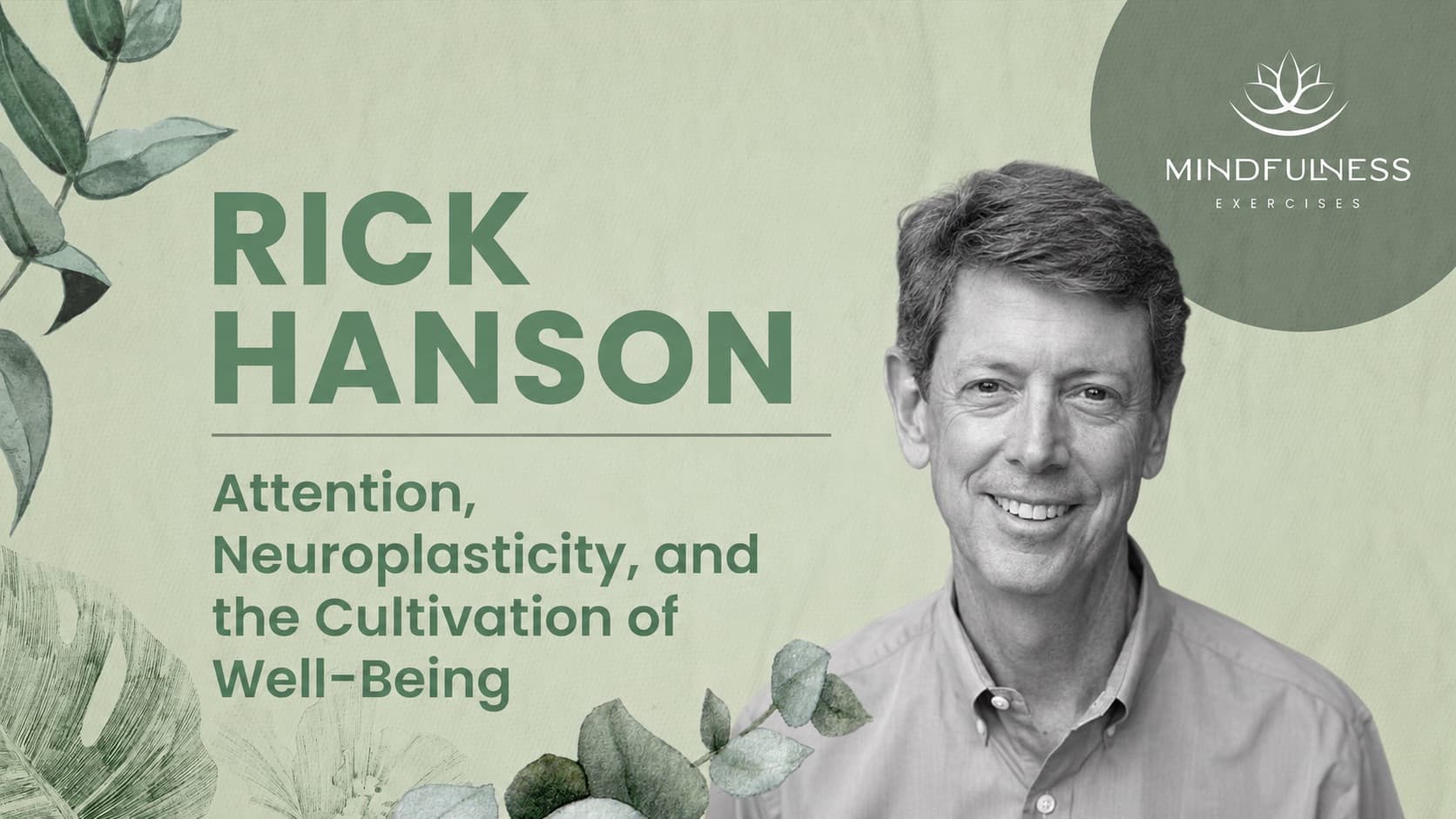 Attention, Neuroplasticity & the Cultivation of Well-Being — Rick Hanson, PhD