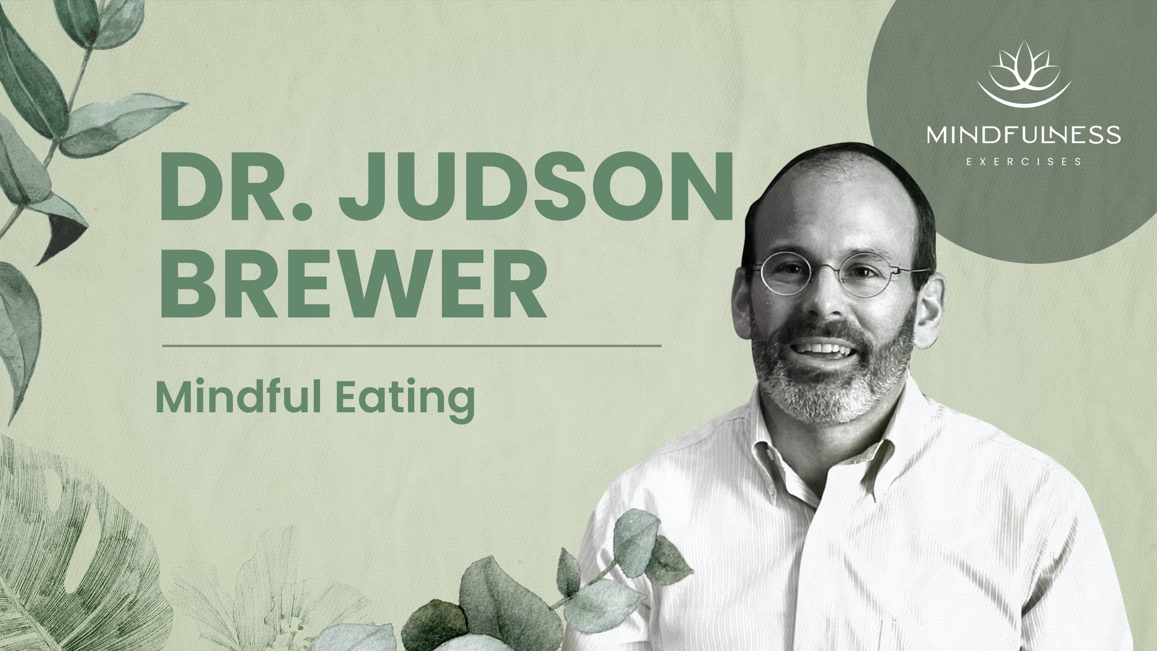 Mindful Eating: Neuroscience & Awareness-Based Interventions — Judson Brewer, MD, PhD