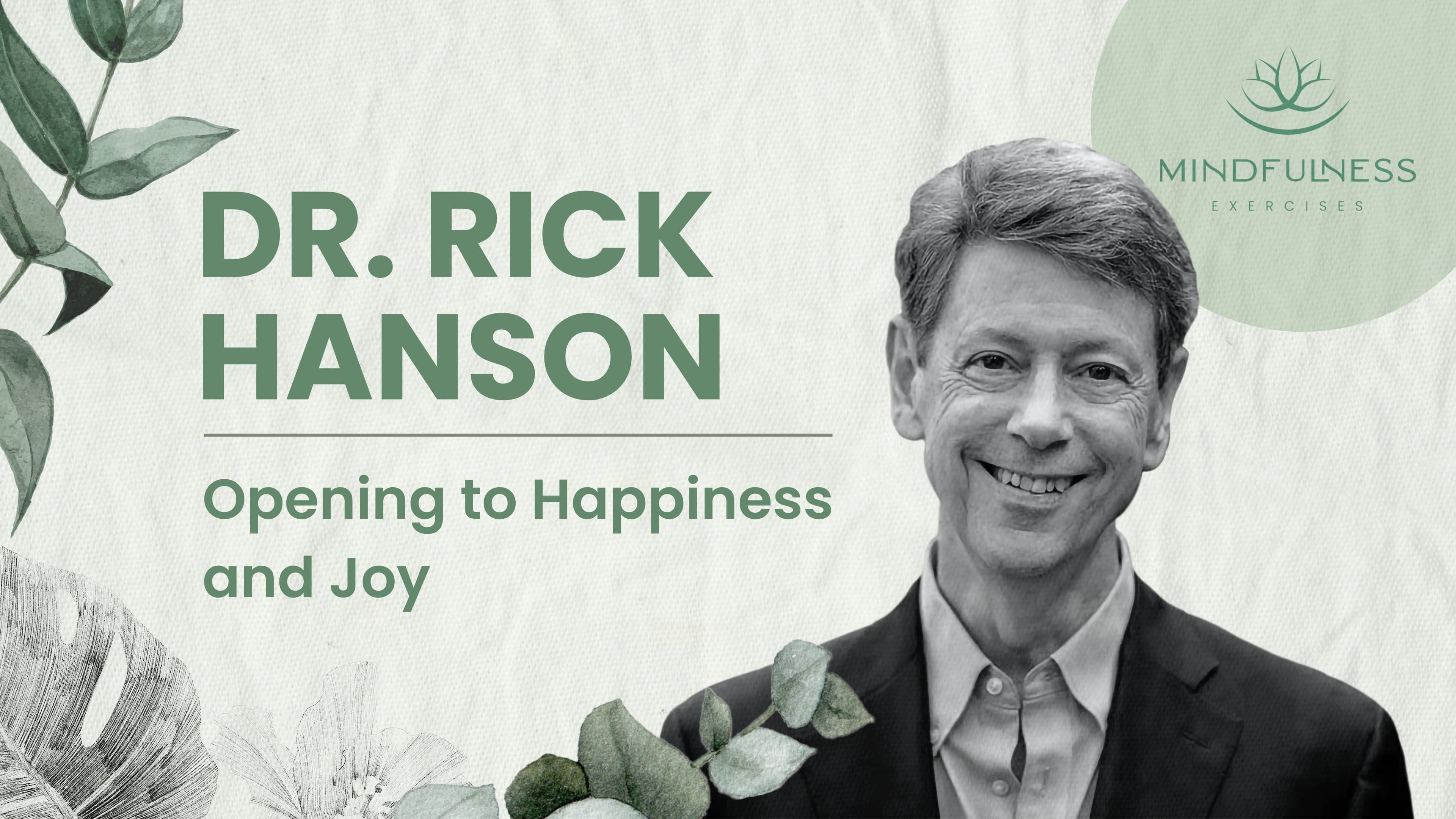 Joy & Happiness: Positive Neuroplasticity & Inner Resources — Rick Hanson, PhD