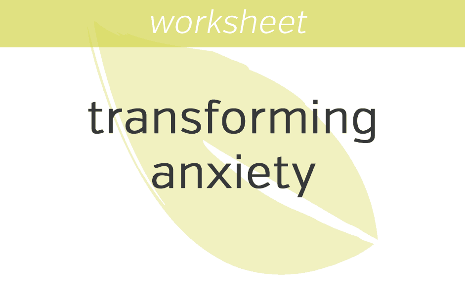 Transforming Anxiety