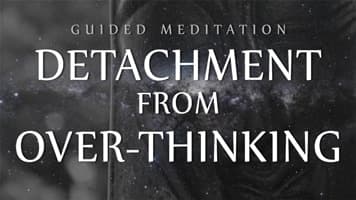 Detachment From Over-Thinking