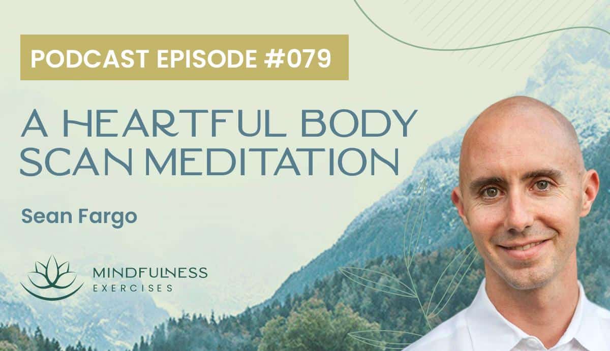 A Heartful Body Scan Meditation, with Sean Fargo