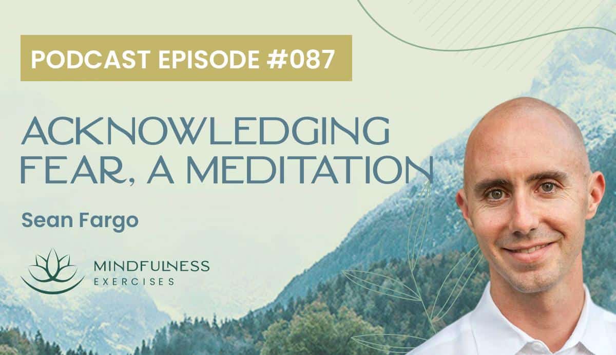 Acknowledging Fear, A Meditation with Sean Fargo
