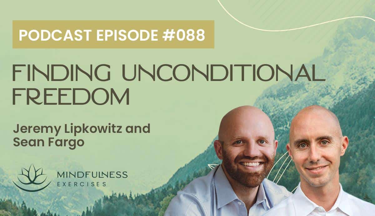 Finding Unconditional Freedom, with Jeremy Lipkowitz and Sean Fargo