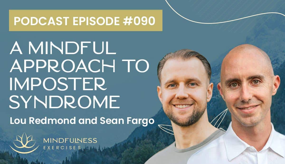 A Mindful Approach to Imposter Syndrome, with Lou Redmond and Sean Fargo