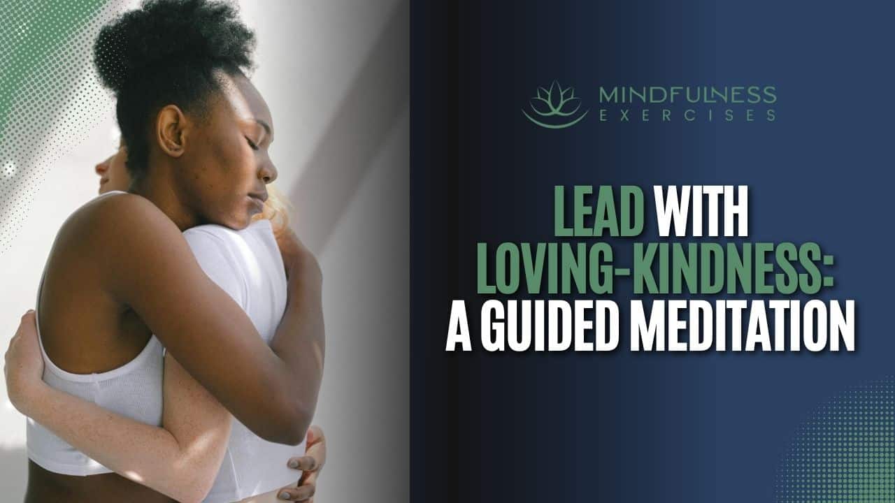Lead with Loving-Kindness, a Guided Meditation with Sean Fargo