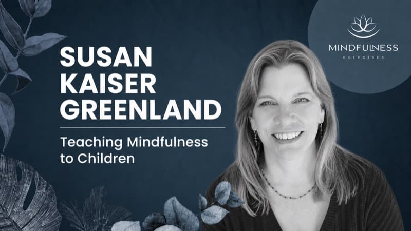 Susan Kaiser Greenland, JD — Teaching Mindfulness to Children: Developmentally Appropriate Practices and Educational Applications