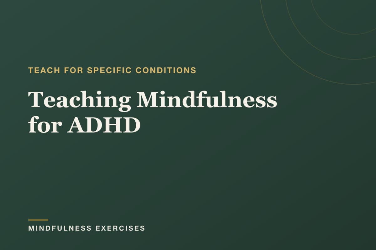 Teaching Mindfulness for ADHD — a guide for teachers