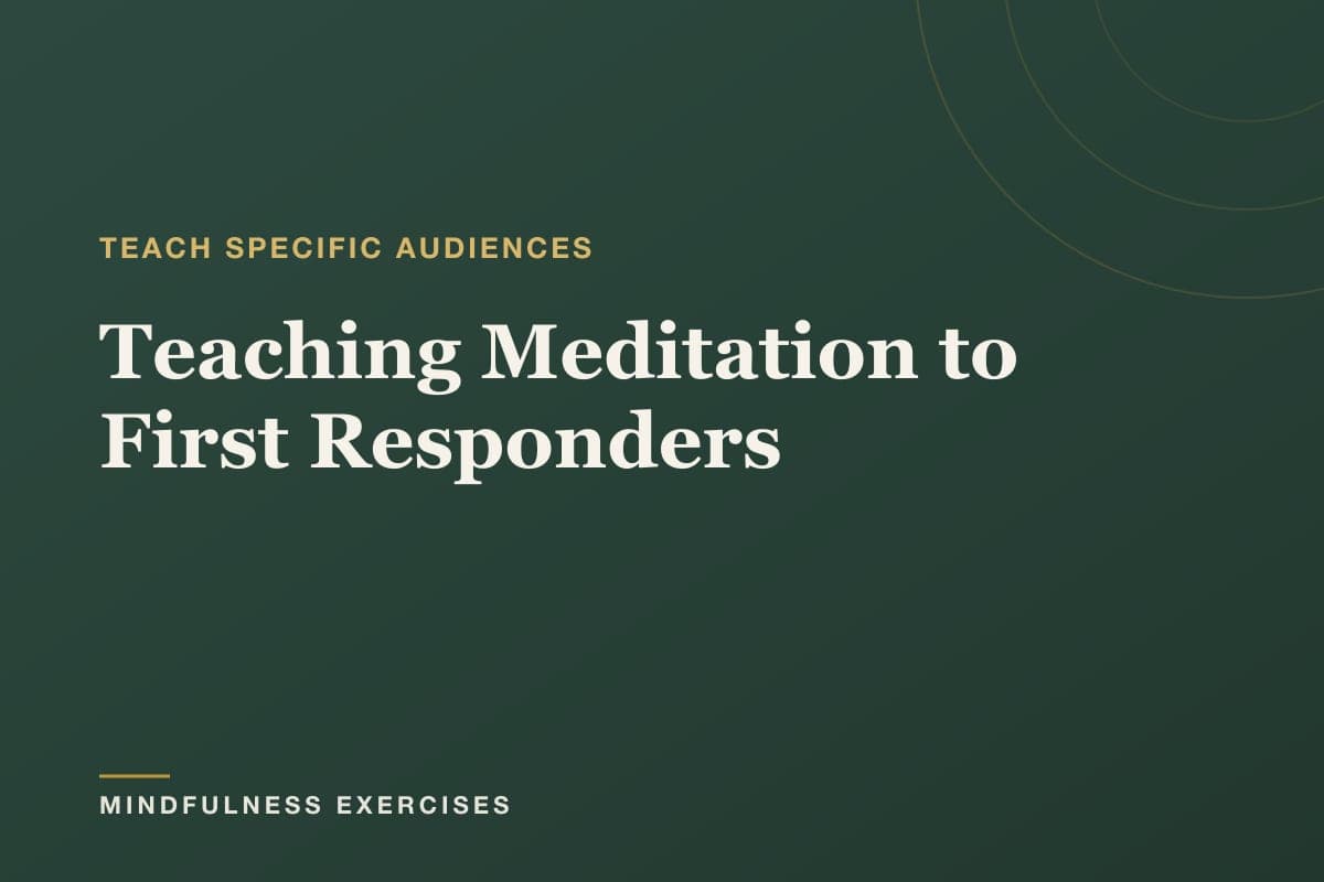 Teaching Meditation to First Responders — a teacher's guide