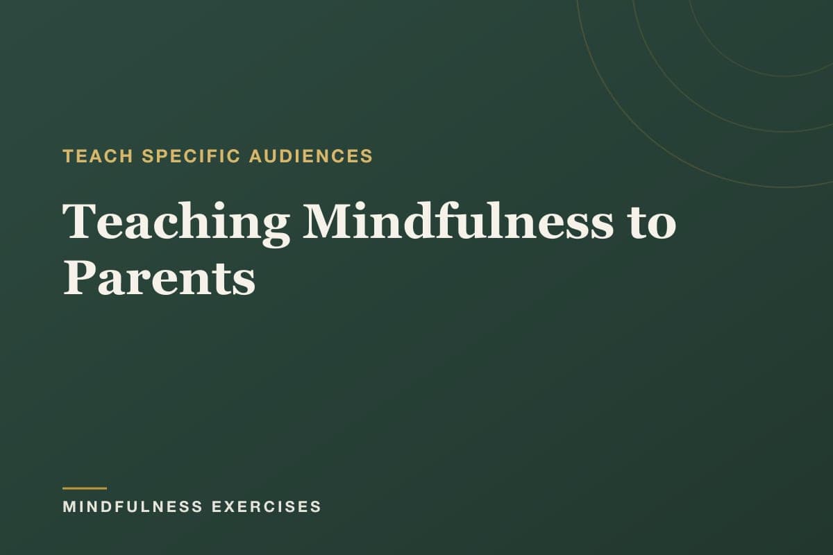 Teaching Mindfulness to Parents — a teacher's guide