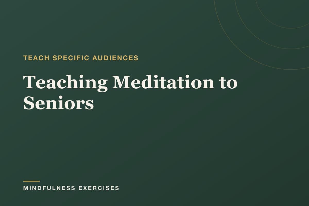 Teaching Meditation to Seniors — a teacher's guide