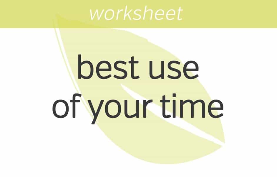 best use of your time