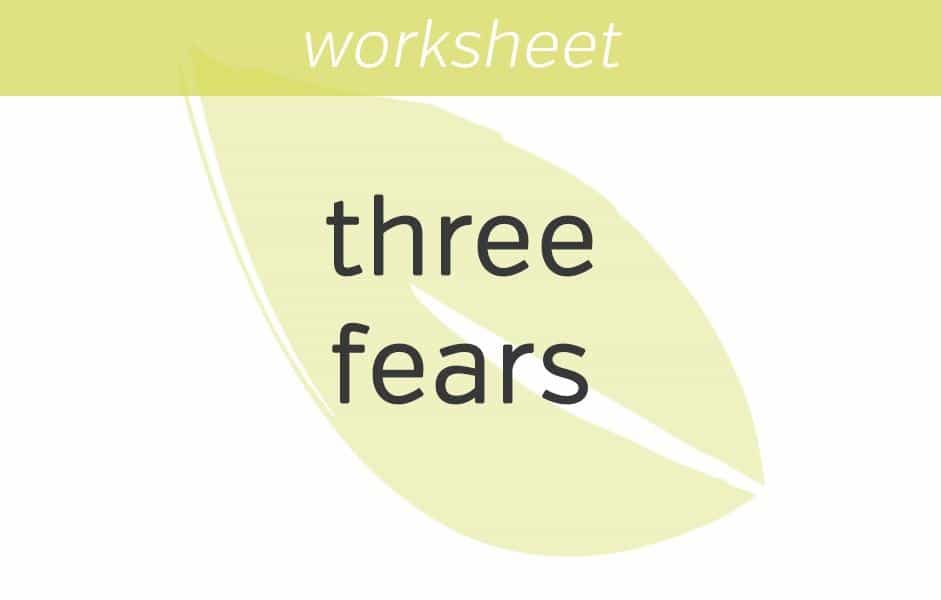 finding your way out of the three fears