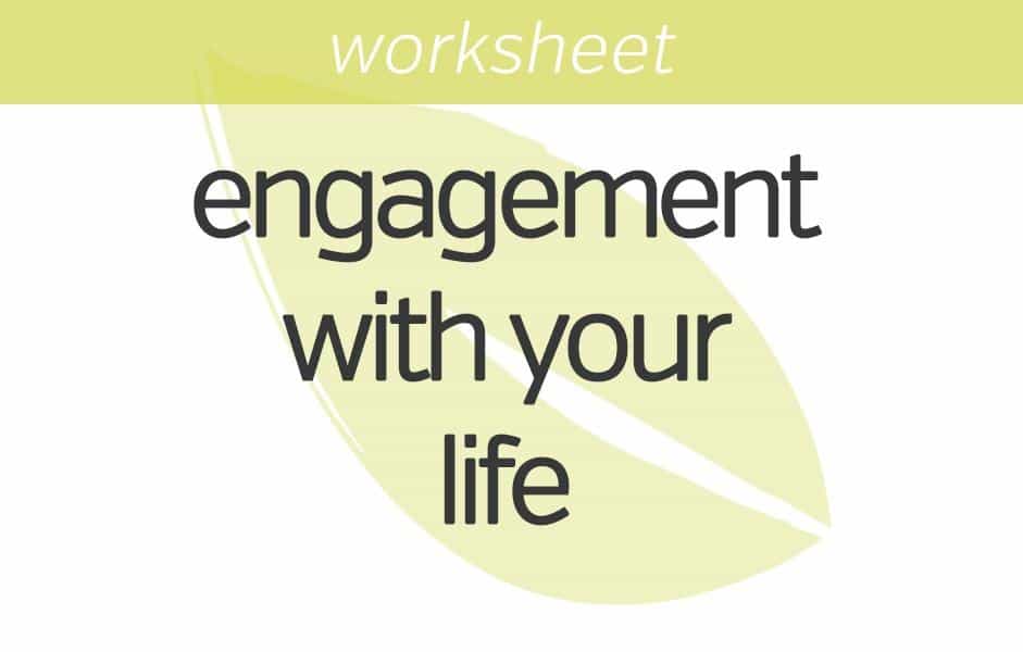 increasing engagement with your life