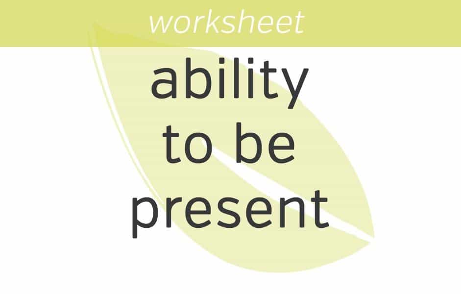 increasing your ability to be present