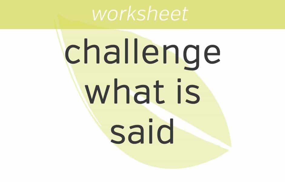 learning how to challenge what is said