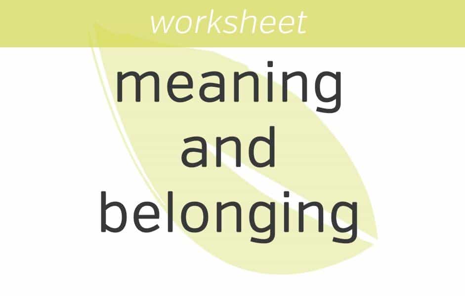 meaning and belonging in my life