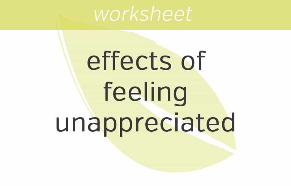 noting the effects of feeling unappreciated