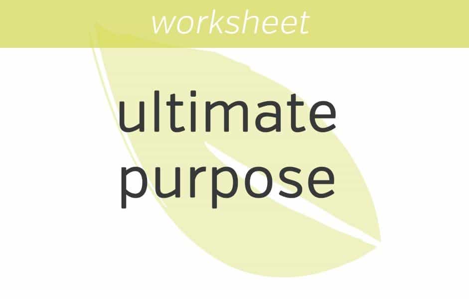 what is my ultimate purpose
