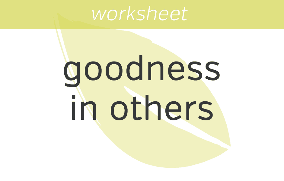 Seeing Goodness in Others