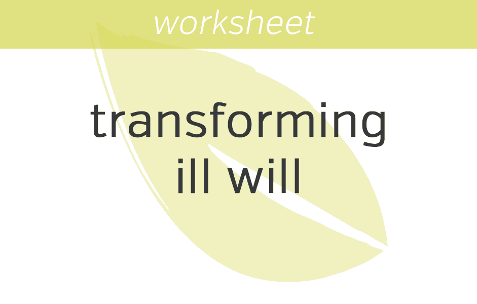 Transforming Ill Will