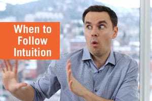 When to Follow Your Intuition