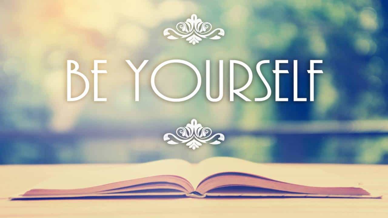 Be Yourself