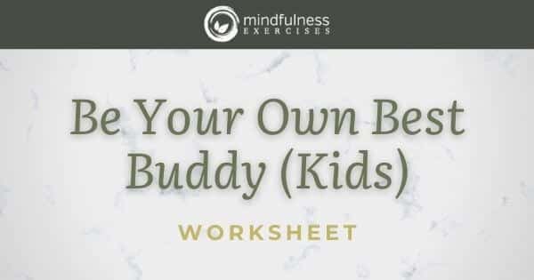 Be Your Own Best Buddy (Kids) - Worksheet