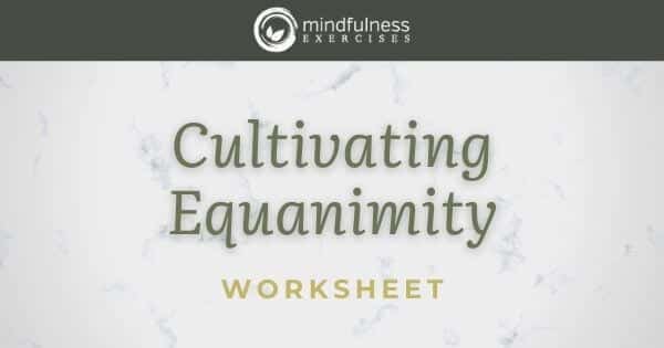 Cultivating Equanimity - Worksheet