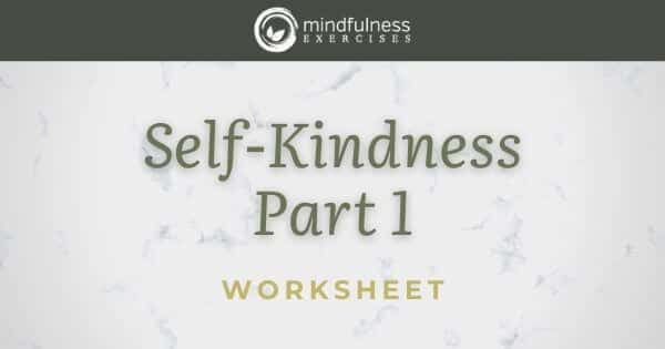 Self-Kindness Part 1 - Worksheet