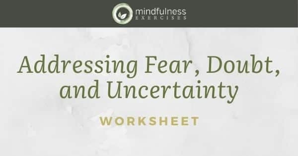 Addressing Fear, Doubt, and Uncertainty
