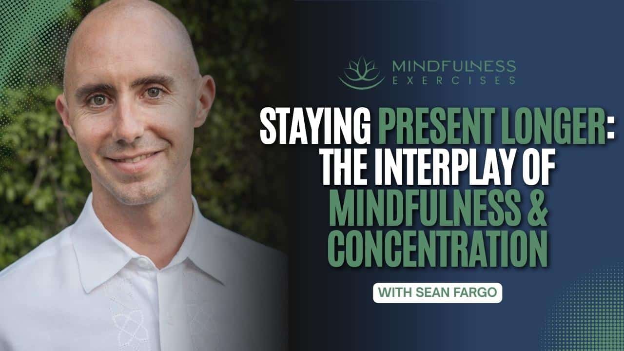 Staying Present Longer: The Interplay of Mindfulness & Concentration
