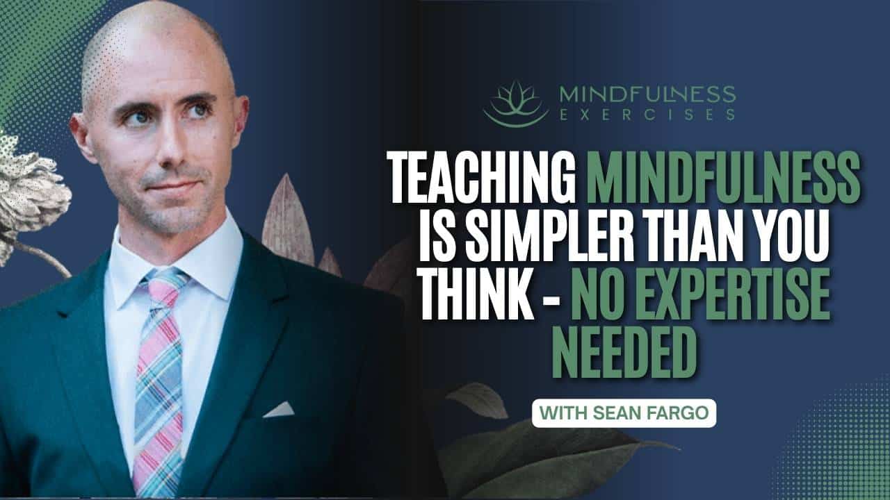 Teaching Mindfulness Is Simpler Than You Think – No Expertise Needed