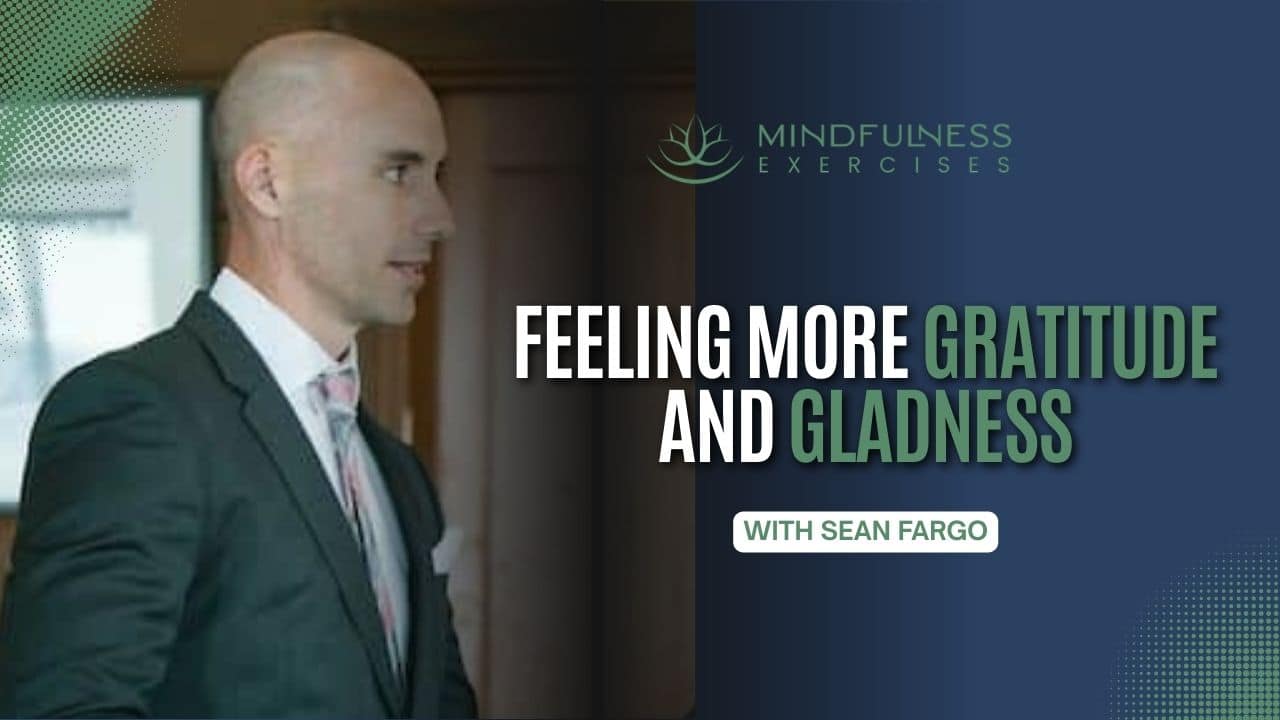 Feeling More Gratitude And Gladness