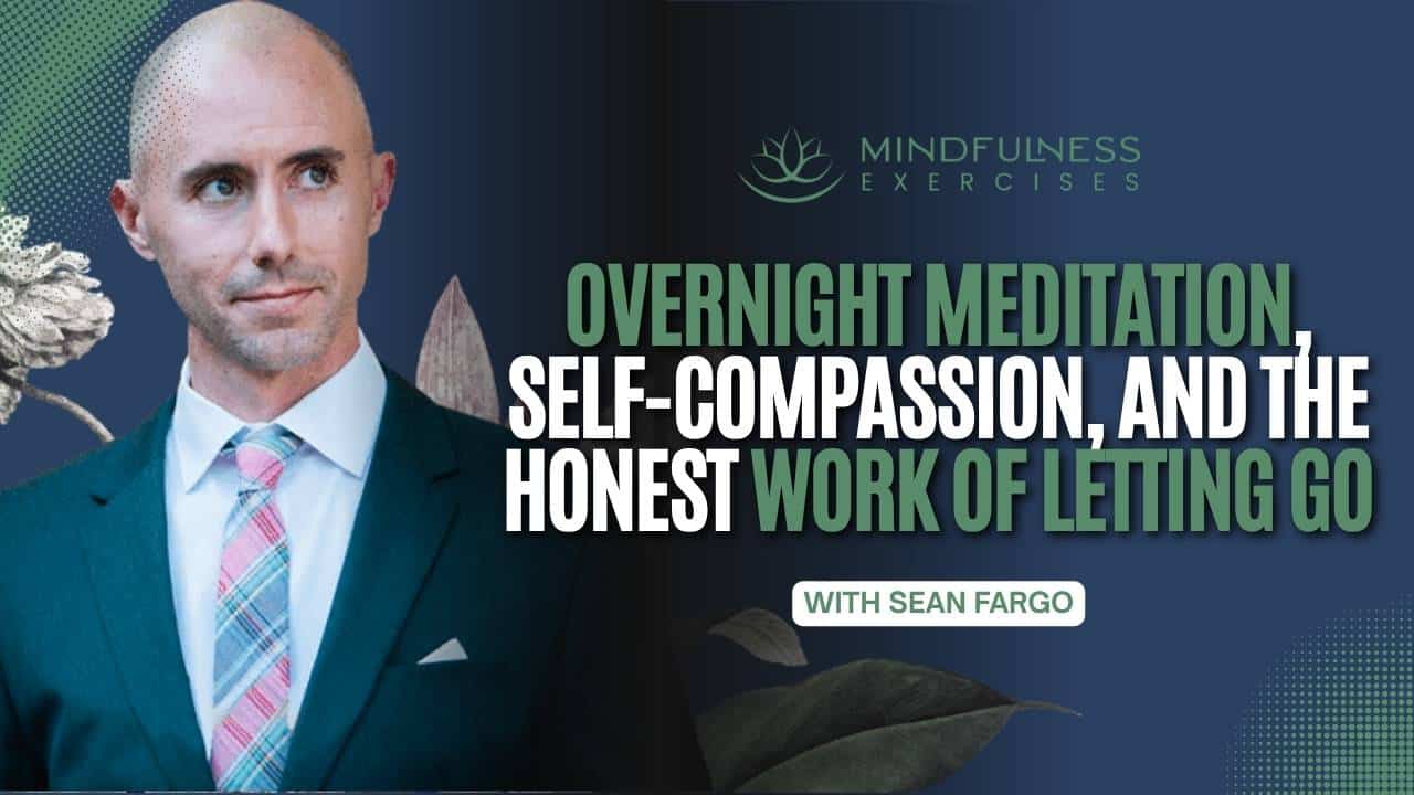 Overnight Meditation, Self-Compassion, And The Honest Work Of Letting Go