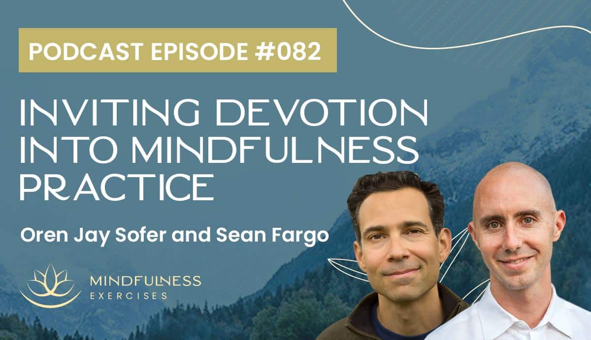 Inviting Devotion Into Mindfulness Practice, with Oren Jay Sofer and Sean Fargo