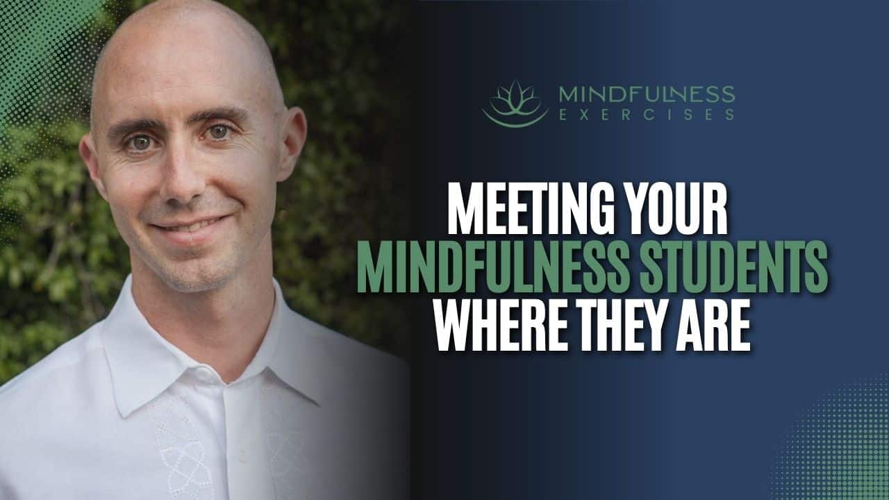 Meeting Your Mindfulness Students Where They Are