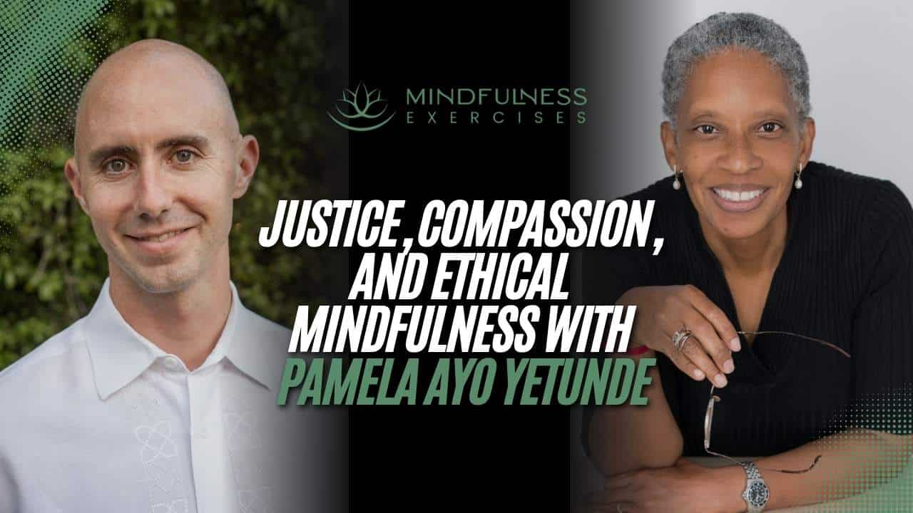 Justice, Compassion, and Ethical Mindfulness with Pamela Ayo Yetunde