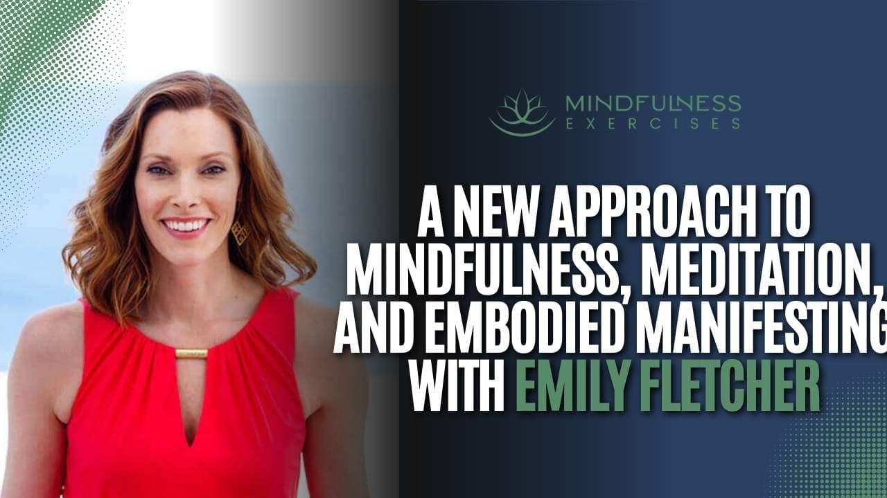 A New Approach to Mindfulness, Meditation, and Embodied Manifesting with Emily Fletcher