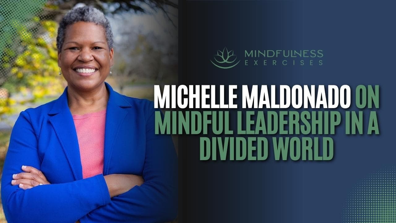 Michelle Maldonado on Mindful Leadership in a Divided World