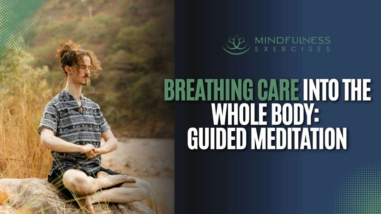Breathing Care Into The Whole Body: Guided Meditation
