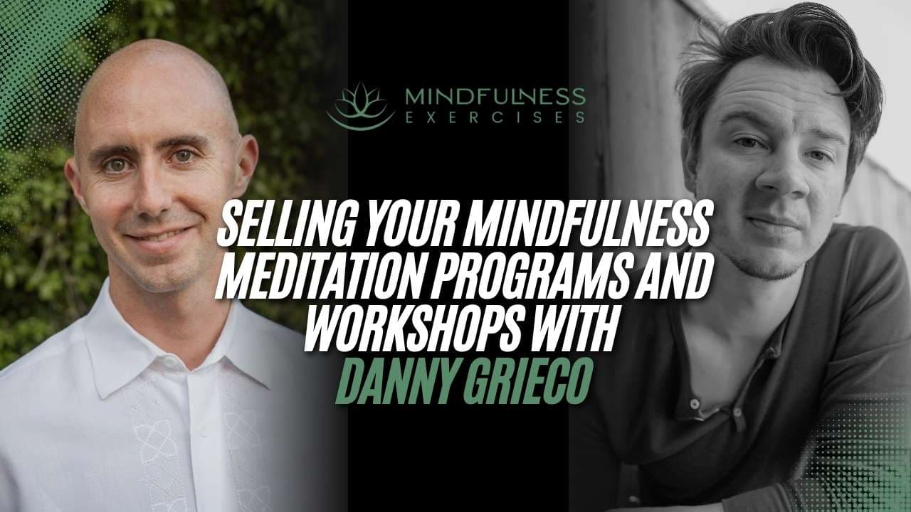 Selling Your Mindfulness Meditation Programs and Workshops with Danny Grieco