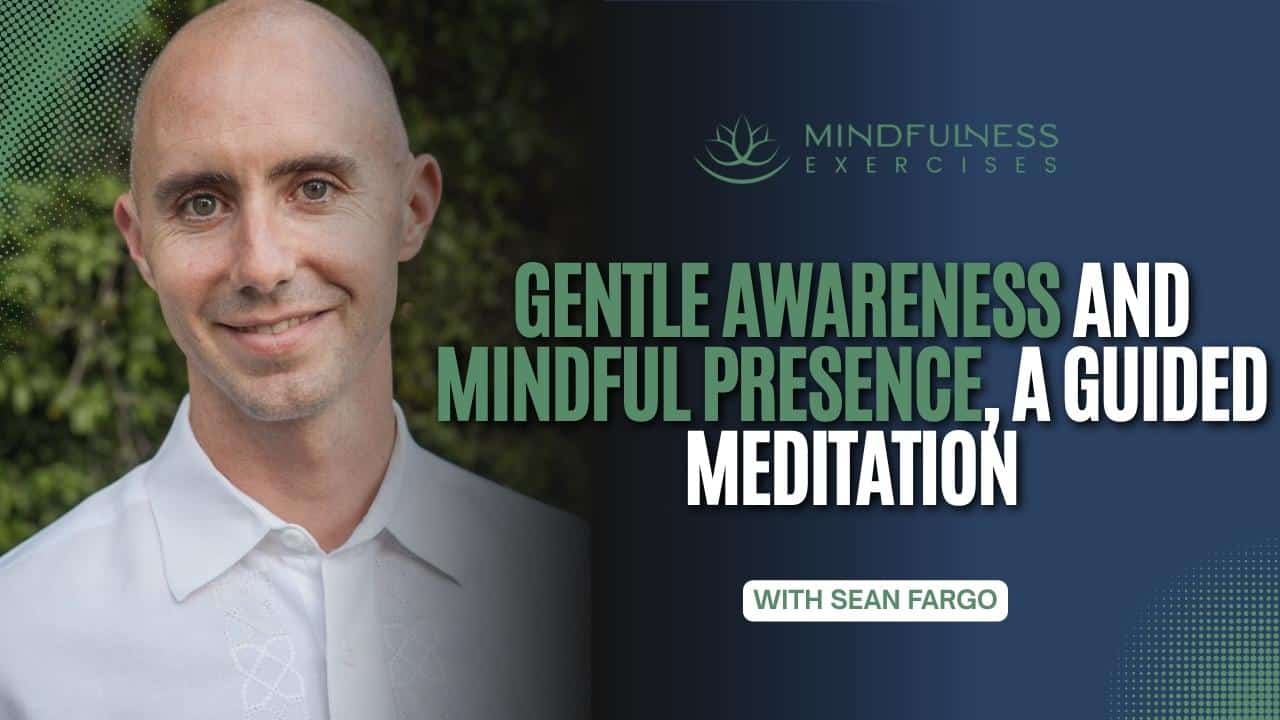 Gentle Awareness and Mindful Presence, A Guided Meditation
