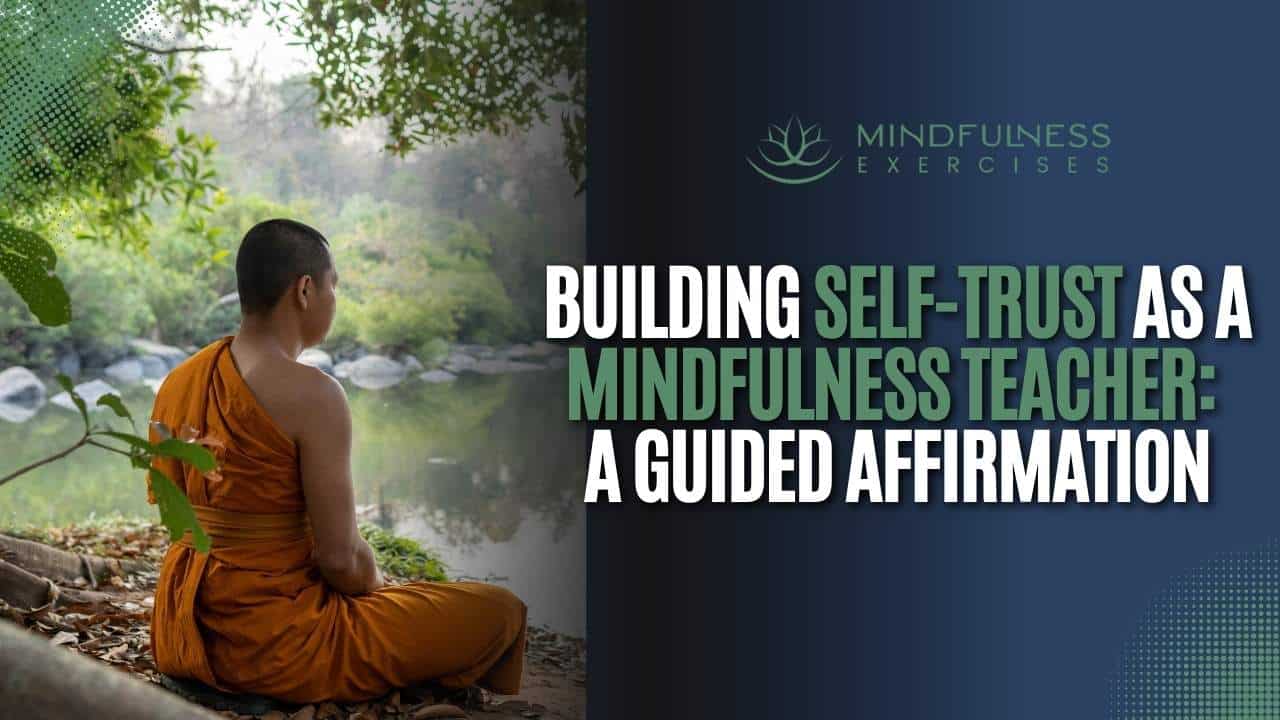 Building Self-Trust as a Mindfulness Teacher: A Guided Affirmation