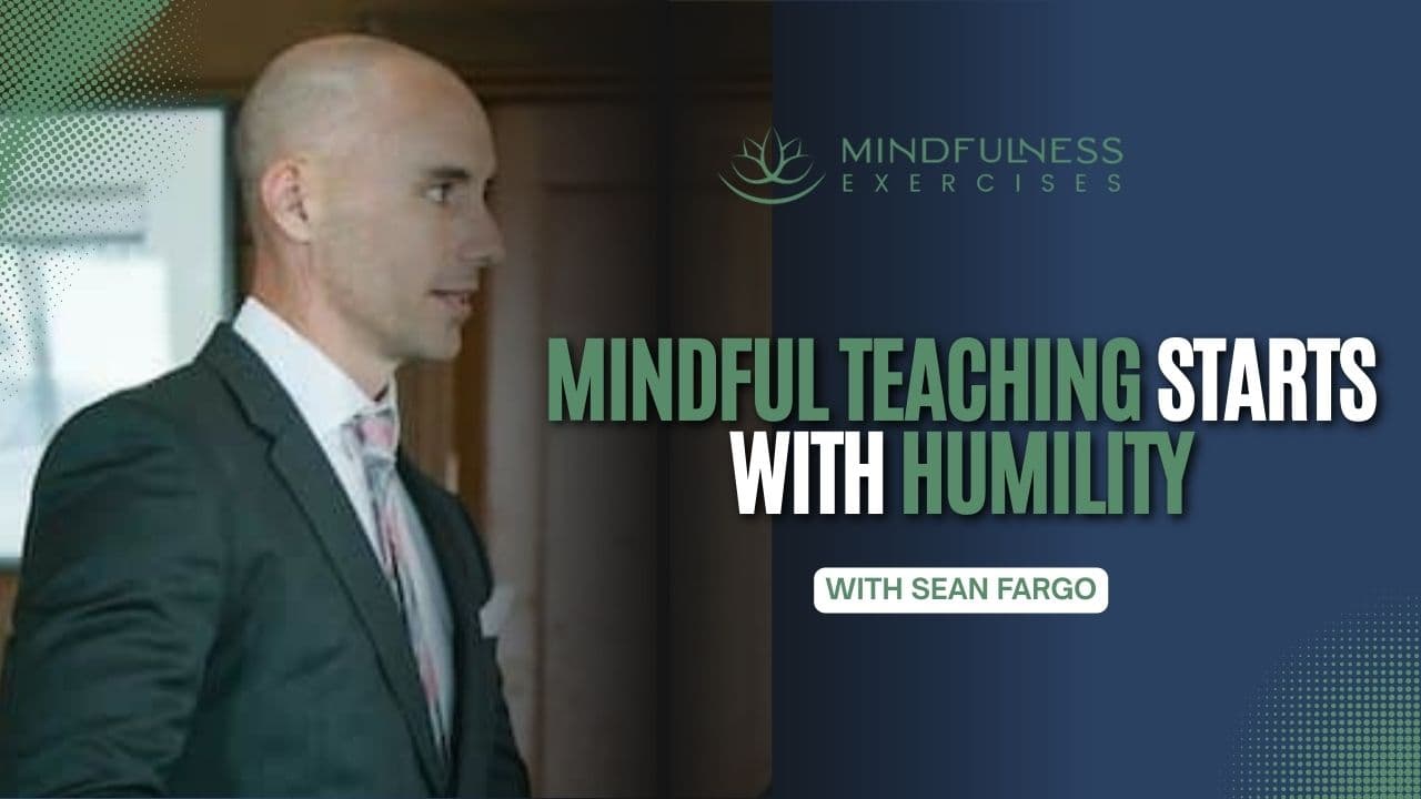 Mindful Teaching Starts With Humility