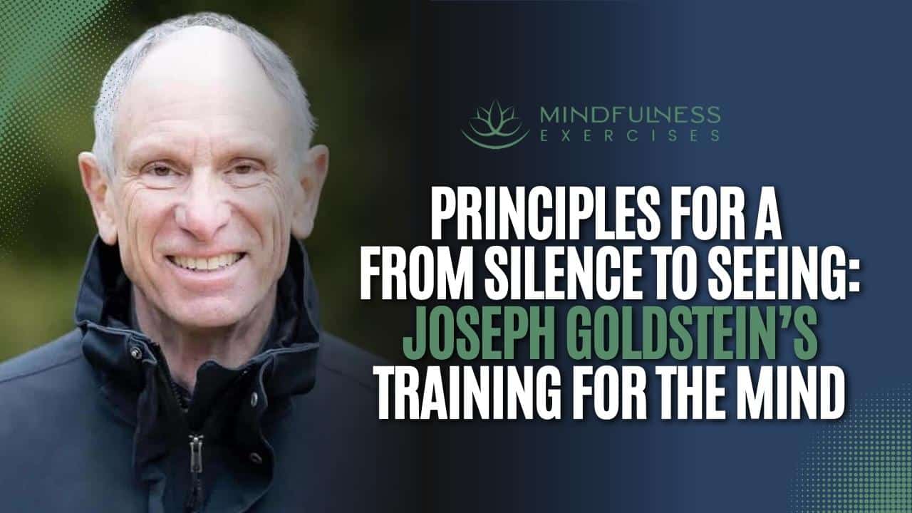 From Silence To Seeing: Joseph Goldstein’s Training For The Mind