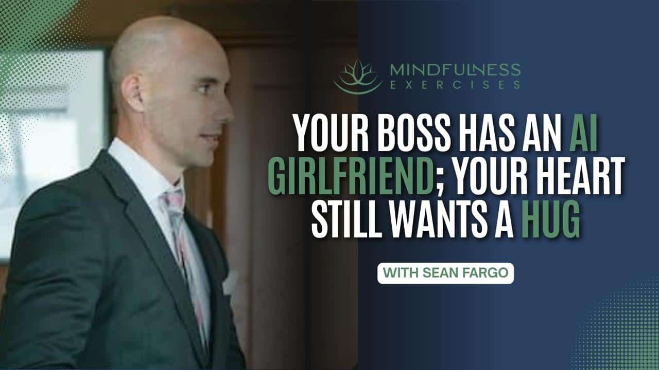 Your Boss Has An AI Girlfriend; Your Heart Still Wants A Hug