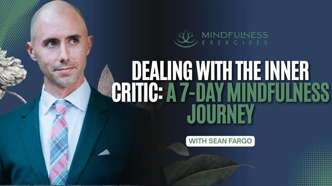 Dealing With the Inner Critic: A 7-Day Mindfulness Journey