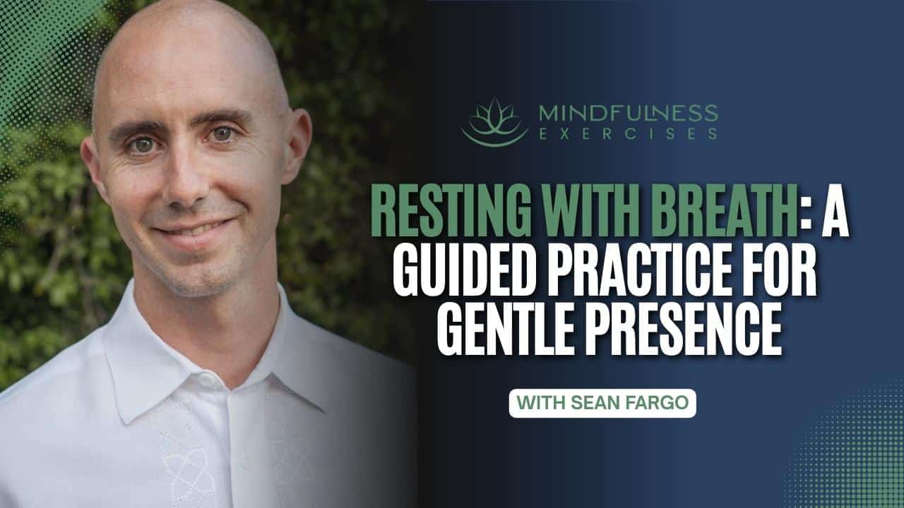 Resting With Breath: A Guided Practice For Gentle Presence