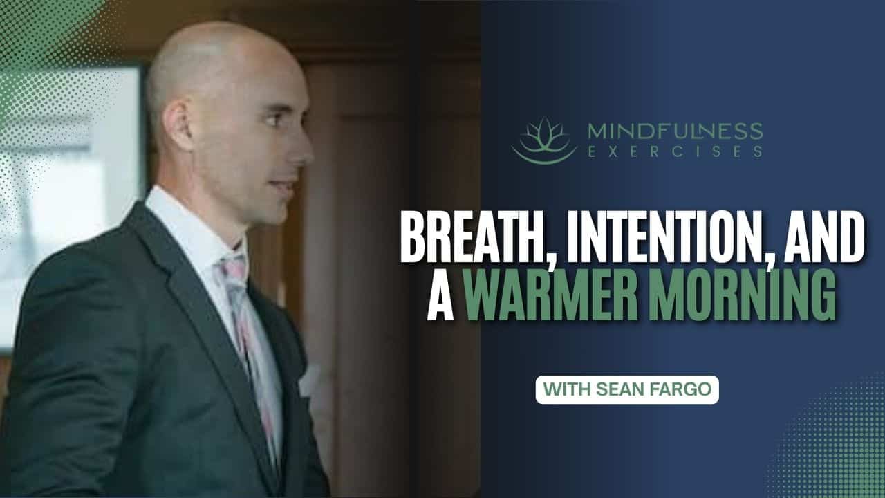 Breath, Intention, And A Warmer Morning